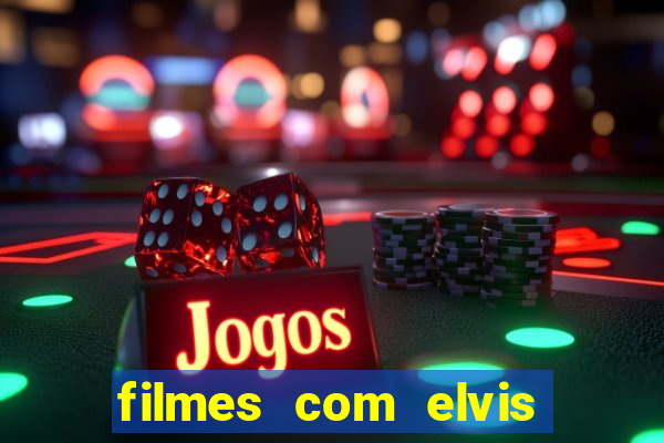 filmes com elvis presley dublado